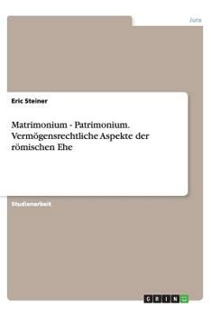 Paperback Matrimonium - Patrimonium. Vermögensrechtliche Aspekte der römischen Ehe [German] Book