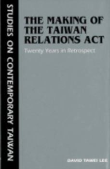 Hardcover The Making of the Taiwan Relations ACT: Twenty Years in Retrospect Book