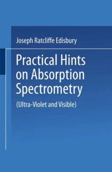 Paperback Practical Hints on Absorption Spectrometry: Ultra-Violet and Visible Book