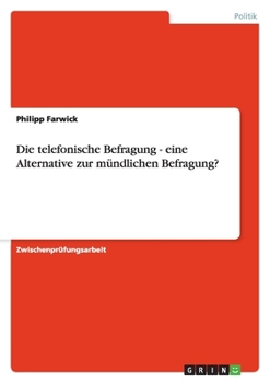 Paperback Die telefonische Befragung - eine Alternative zur mündlichen Befragung? [German] Book