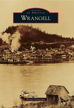Wrangell (Images of America: Alaska) - Book  of the Images of America: Alaska