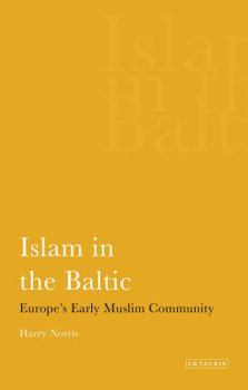 Hardcover Islam in the Baltic: Europe's Early Muslim Community Book