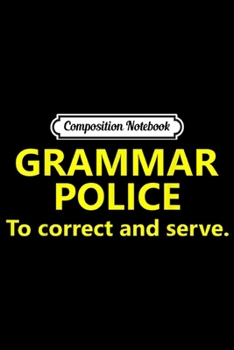 Paperback Composition Notebook: Grammar Police Halloween Costume To Correct and Serve Journal/Notebook Blank Lined Ruled 6x9 100 Pages Book