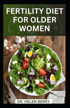 Paperback Fertility Diet for Older Women: Nourishing Your Journey to Motherhood in Later Years Book