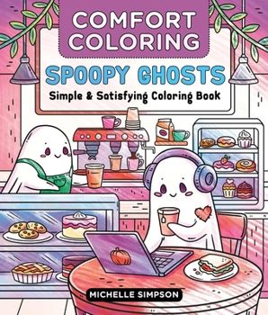 Paperback Comfort Coloring: Spoopy Ghosts: Simple & Satisfying Coloring Book