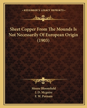 Paperback Sheet Copper From The Mounds Is Not Necessarily Of European Origin (1903) Book