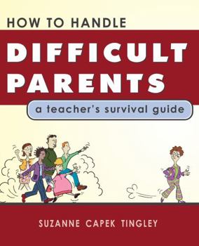 Paperback How To Handle Difficult Parents: A Teacher's Survival Guide Book