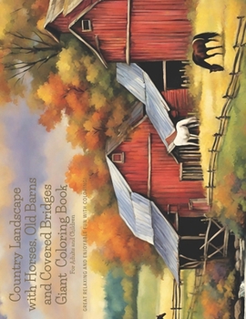 Paperback Country Landscape with Horses, Old Barns, and Covered Bridges. Giant coloring Book: Great Relaxing and Enjoyable Fun with coloring for Adults and Chil Book