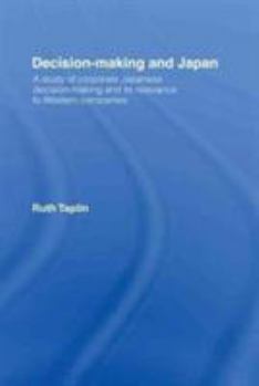 Hardcover Decision-Making & Japan: A Study of Corporate Japanese Decision-Making and Its Relevance to Western Companies Book