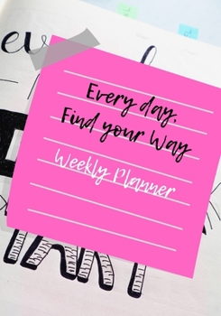 Paperback Every Day, Find Your Way: Weekly Planner Book