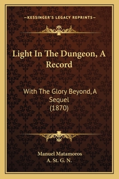 Paperback Light In The Dungeon, A Record: With The Glory Beyond, A Sequel (1870) Book