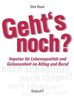 Geht's noch?: Impulse für Lebensqualität und Gelassenheit im Alltag und Beruf