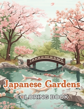 Japanese Gardens Coloring Book: 100+ High-Quality and Unique Coloring Pages