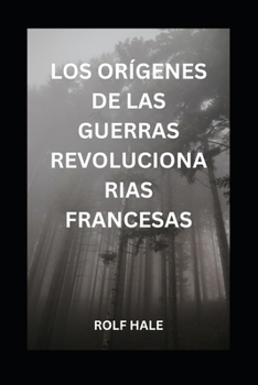 Paperback Los Orígenes de Las Guerras Revolucionarias Francesas [Spanish] Book