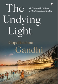 Hardcover The Undying Light: A Personal History of Independent India Book