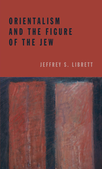 Hardcover Orientalism and the Figure of the Jew Book