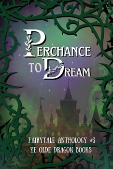 Paperback Perchance to Dream: Fairytale Anthology #3 Book