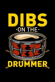 Dibs On The Drummer: Drummer Dot Grid 6x9 Notebook, Dotted Diary and Bullet Journal with 120 Pages gift for the drummer in your life