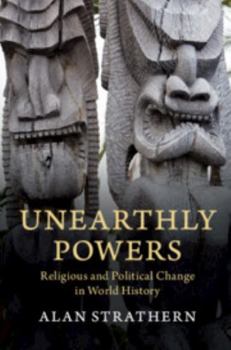 Paperback Unearthly Powers: Religious and Political Change in World History Book