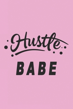 Paperback Hustle Babe Lined Notebook: A lined blank notebook for all hustle babes who work hard Women's success in Business Book
