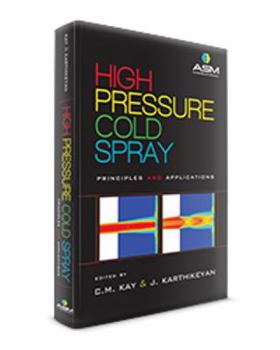 Hardcover High Pressure Cold Spray: Principles and Applications Book