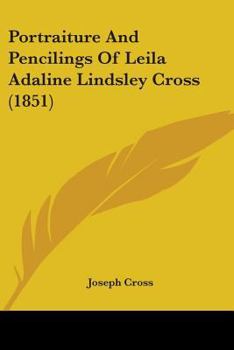 Paperback Portraiture And Pencilings Of Leila Adaline Lindsley Cross (1851) Book