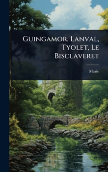 Hardcover Guingamor, Lanval, Tyolet, Le Bisclaveret Book