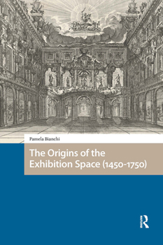 Hardcover The Origins of the Exhibition Space (1450-1750) Book