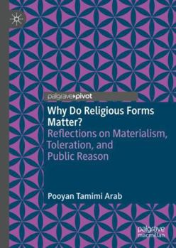 Hardcover Why Do Religious Forms Matter?: Reflections on Materialism, Toleration, and Public Reason Book