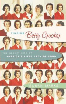 Hardcover Finding Betty Crocker: The Secret Life of America's First Lady of Food Book