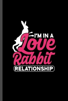 Paperback I'm in a love rabbit relationship: For Animal Lovers Rabbit Cute Designs Animal Composition Book Smiley Sayings Funny Vet Tech Veterinarian Animal Res Book