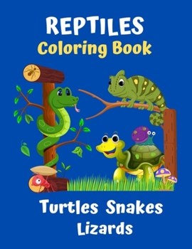 Paperback Reptiles Coloring Book Turtles Snakes Lizards: Coloring book for kids and reptile lovers Book