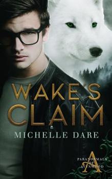 Wake's Claim (Paranormals of Avynwood) - Book #1 of the Paranormals of Avynwood