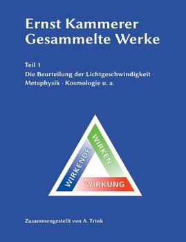 Paperback Ernst Kammerer - Gesammelte Werke - Teil 1: Die Beurteilung der Lichtgeschwindigkeit - Metaphysik - Kosmologie u. a. [German] Book