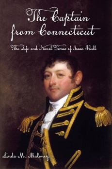 Paperback The Captain from Connecticut: The Life and Naval Times of Isaac Hull Book