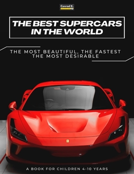 Paperback The Best Supercars in the World: a picture book for children about sports cars, the fastest cars in the world, book for boys 4-10 years old Book