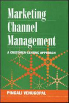 Paperback Marketing Channel Management: A Customer-Centric Approach Book