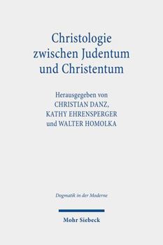 Paperback Christologie Zwischen Judentum Und Christentum: Jesus, Der Jude Aus Galilaa, Und Der Christliche Erloser [German] Book