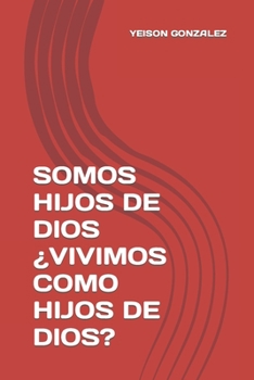 Paperback Somos Hijos de Dios ¿Vivimos Como Hijos de Dios? [Spanish] Book