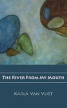 Paperback The River From My Mouth Book