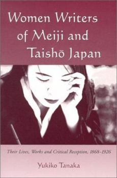 Paperback Women Writers of Meiji and Taisho Japan: Their Lives, Works and Critical Reception, 1868-1926 Book