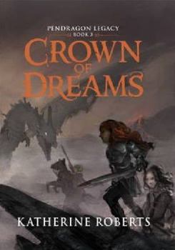 Crown of Dreams - Book #3 of the Pendragon Legacy