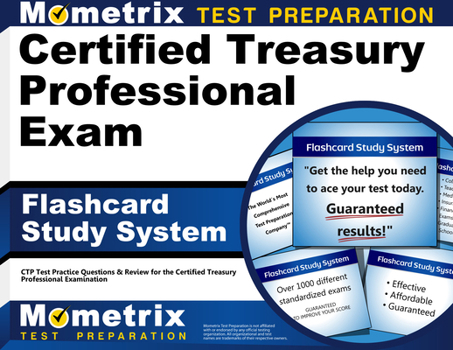 Misc. Certified Treasury Professional Exam Flashcard Study System: Ctp Test Practice Questions & Review for the Certified Treasury Professional Examination Book