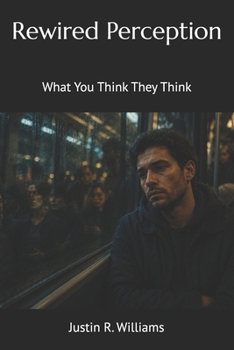 Rewired Perception: What You Think They Think