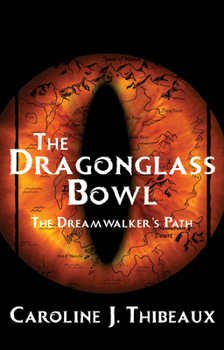 Paperback The Dragonglass Bowl: The Dream Walker's Path Book