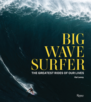Hardcover Big Wave Surfer: The Greatest Rides of Our Lives Book