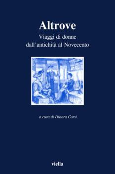 Paperback Altrove: Viaggi Di Donne Dall'antichita Al Novecento [Italian] Book