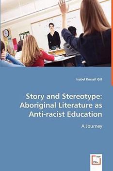 Paperback Story and Stereotype: Aboriginal Literature as Anti-racist Education Book