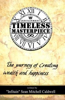 Paperback Timeless Masterpiece: The Journey of Creating Wealth & Happiness Book