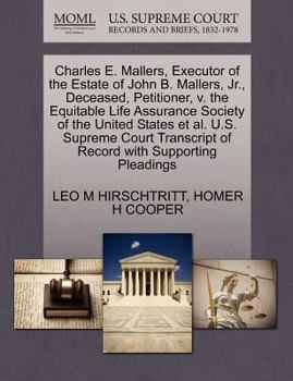Charles E. Mallers, Executor of the Estate of John B. Mallers, Jr., Deceased, Petitioner, v. the Equitable Life Assurance Society of the United States ... of Record with Supporting Pleadings